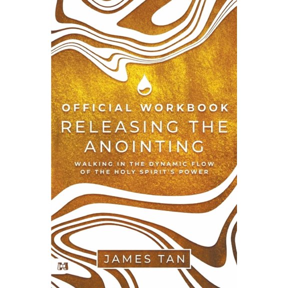The Official Workbook for Releasing the Anointing: Walking in the Dynamic Flow of the Holy Spirit's Power, (Paperback)