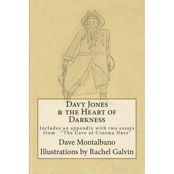 Davy Jones & the Heart of Darkness: Includes an Appendix. 2 Essays from the Cave of Cinema Dave