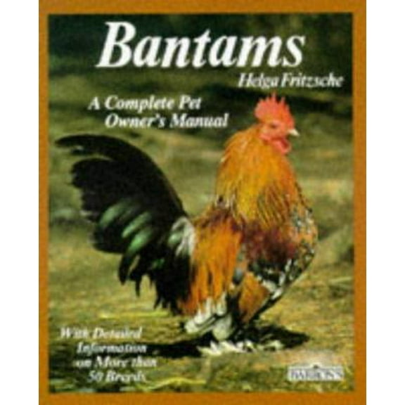 Pre-Owned Bantams: Husbandry and Care, Diseases, and Breeding With a Special Chapter on Understanding Bantams (Barron's Complete Pet Owner's Manuals) (Paperback) 0812036875 9780812036879