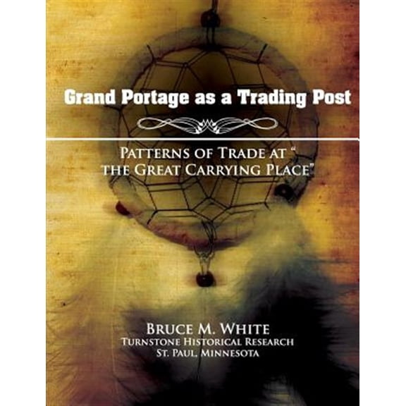 Pre-Owned Grand Portage As a Trading Post : Patterns of Trade at the Great Carrying Place