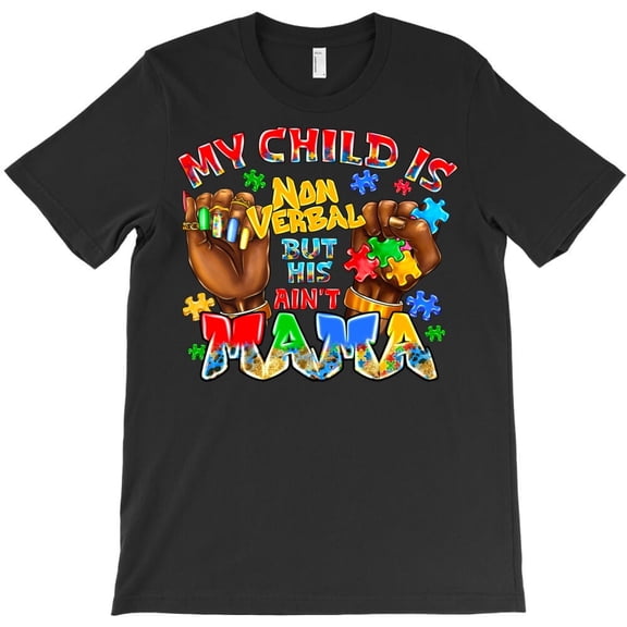 My Child Is Non Verbal But His Aunt Mama Isn't Funny Autism Awareness H16322 Unisex T-Shirt, Up to 5XL Available