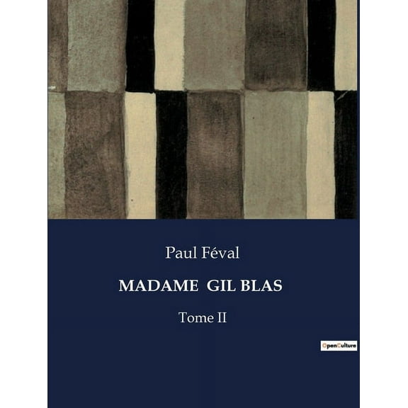 Madame Gil Blas: Les transitions secrètes d'une femme dans le Paris du XIXe siècle., (Paperback)