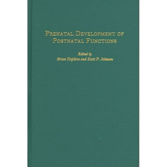 Prenatal Development of Postnatal Functions (Advances in Infancy Research)