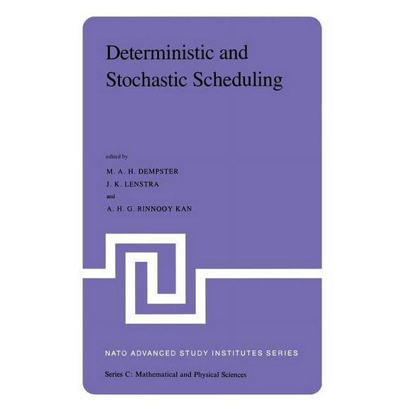 NATO Science Series C: Deterministic and Stochastic Scheduling: Proceedings of the NATO Advanced Study and Research Institute on Theoretical Ap, Book 84, (Paperback)