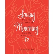 Loving from the Outside In, Mourning from the Inside Out (Hardcover)