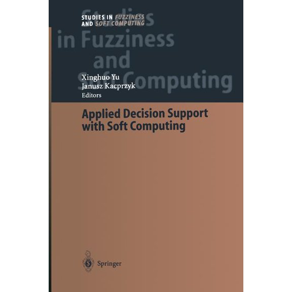 Studies in Fuzziness and Soft Computing Applied Decision Support with Soft Computing, Book 124, (Paperback)