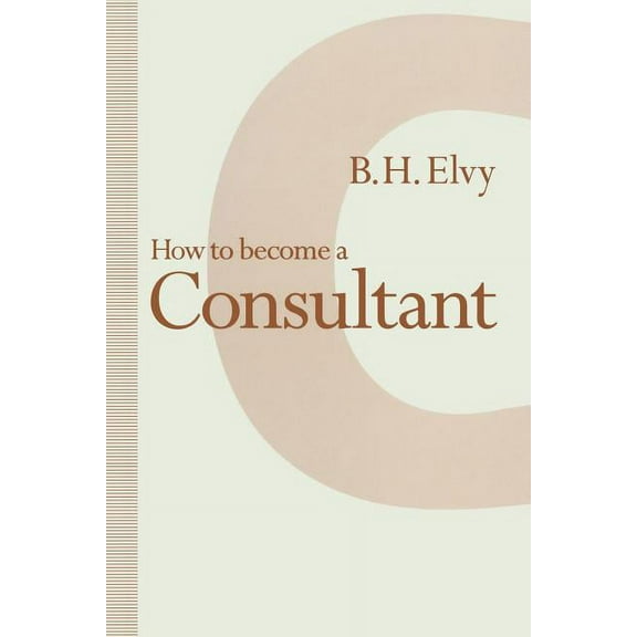 How to Become a Consultant, (Paperback)