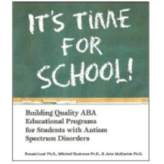 Pre-Owned It's Time For School!: Building Quality ABA Educational Programs for Students With Autism Spectrum Disorders (Paperback) 0975585932 9780975585931