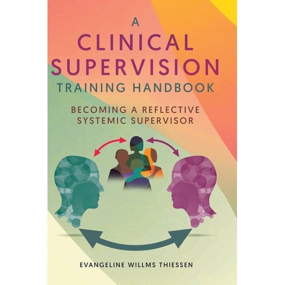 A Clinical Supervision Training Handbook: Becoming a Reflective Systemic Supervisor, (Hardcover)