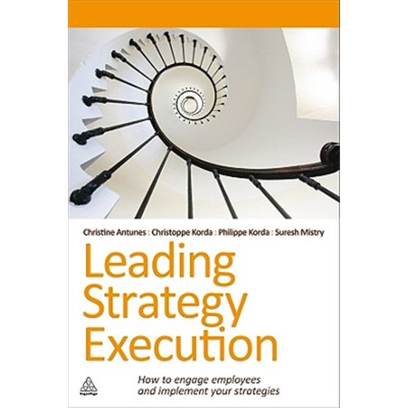 Pre-Owned Leading Strategy Execution: How to Engage Employees and Implement Your Strategies (Hardcover) 0749460563 9780749460563