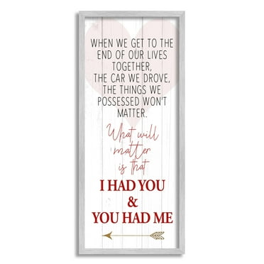 Stupell Industries What Matters I Had You Romantic Relationship Phrase, 13 x 30, Design by Kim Allen