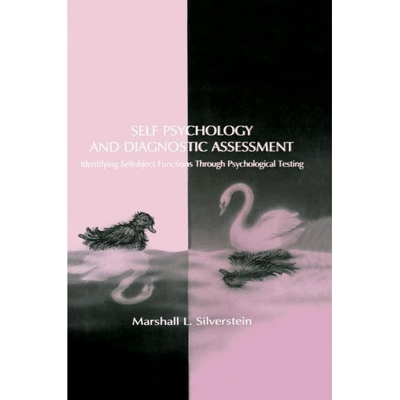 Self Psychology and Diagnostic Assessment: Identifying Selfobject Functions Through Psychological Testing, (Paperback)
