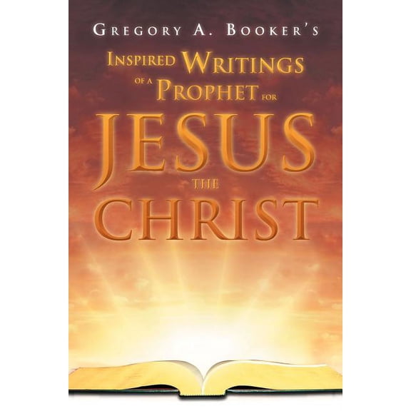 Inspired Writings of a Prophet for Jesus the Christ (Paperback)