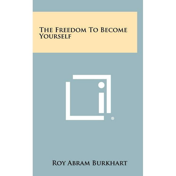 The Freedom To Become Yourself (Hardcover)