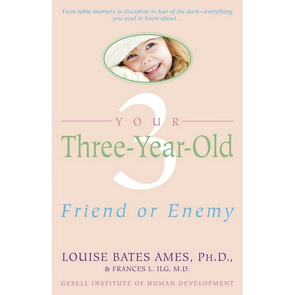 Your Three-Year-Old: Friend or Enemy, (Paperback)