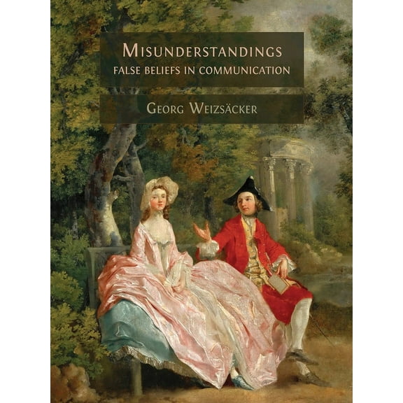 Misunderstandings: False Beliefs in Communication, (Hardcover)