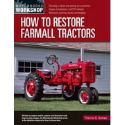 THARRAN E GAINES Motorbooks Workshop: How to Restore Farmall Tractors: - Choosing a Tractor and Setting Up a Workshop - Engine, Transmission, and Pto Rebuilds - Bodywork, Painting, Decals, and Badging (Paperback)