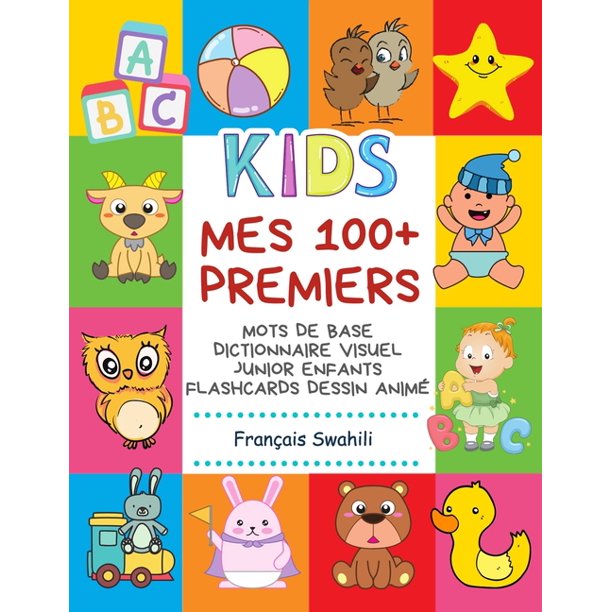 Mes 100 Premiers Mots De Base Dictionnaire Visuel Junior Enfants Flashcards Dessin Anime Francais Swahili Apprendre A Lire Livre Pour Developper Le Vocabulaire Pour Bebe Paperback Walmart Com Walmart Com Mes 100 Premiers Mots De Base Dictionnaire Visuel Junior Enfants Flashcards Dessin Anime Francais Swahili Apprendre A Lire Livre Pour Developper Le Vocabulaire Pour Bebe Paperback Walmart Com Walmart Com