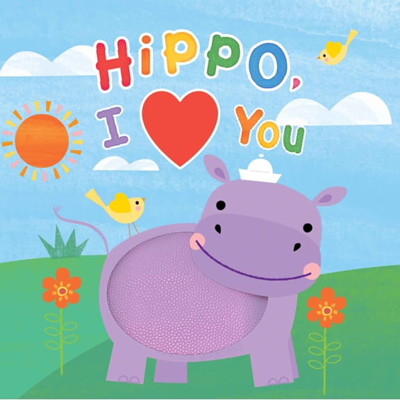 Hippo, I Heart You - A Touch-and-Feel Storybook