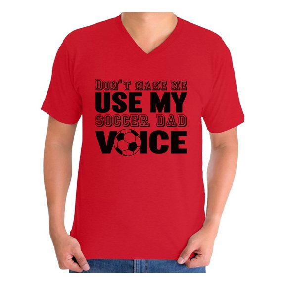 Awkward Styles Men's Don`t Make Me Use My Soccer Dad Voice Graphic V-neck T-shirt Tops Gift for Sport Dad