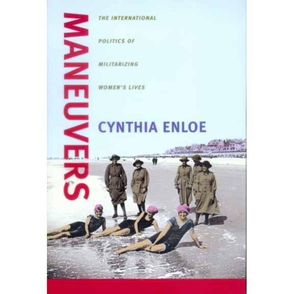 Pre-Owned Maneuvers: The International Politics of Militarizing Women's Lives (Paperback) 0520220714 9780520220713