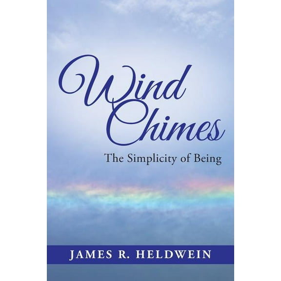 Wind Chimes: The Simplicity of Being, (Paperback)