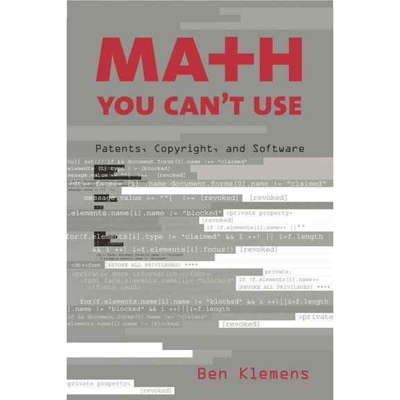 Math You Can't Use: Patents, Copyright, and Software, (Paperback)