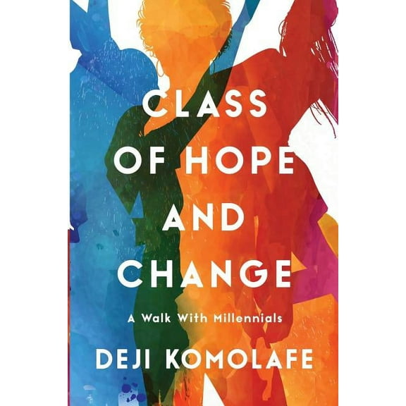 Class of Hope and Change: A Walk with Millennials, (Paperback)