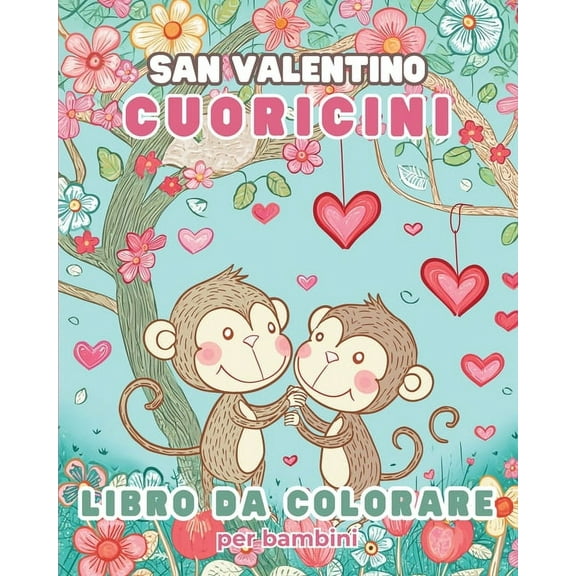 Cuoricini - San Valentino Libro da Colorare per bambini: Il mio primo San Valentino libro da colorare a caratteri grandi, (Paperback)