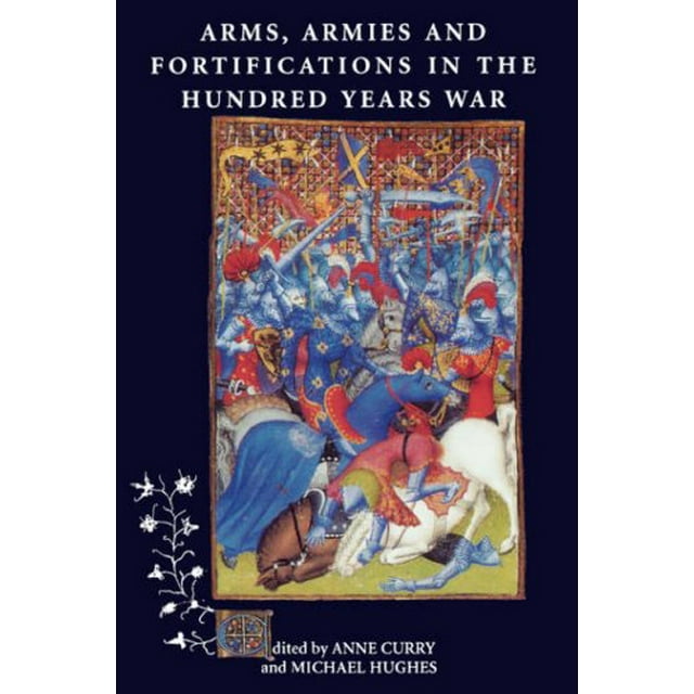 Arms, Armées et Fortifications dans la Guerre de Cent Ans