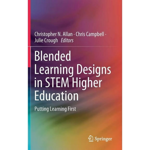 Blended Learning Designs in Stem Higher Education: Putting Learning First, (Hardcover)