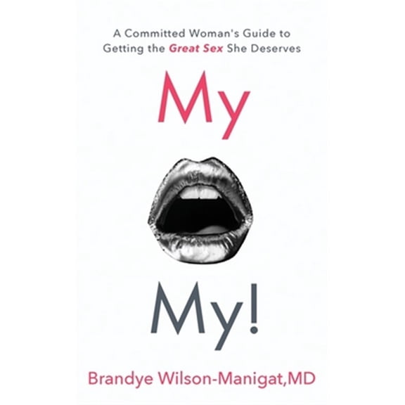 Pre-Owned My O My!: A Committed Woman's Guide to Getting the Great Sex She Deserves (Paperback)