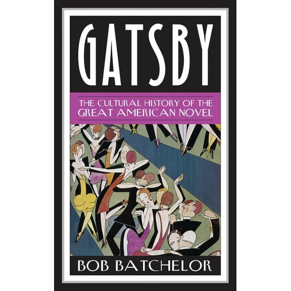Contemporary American Literature Gatsby: The Cultural History of the Great American Novel, (Paperback)