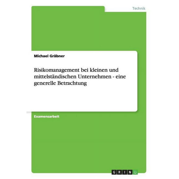 Risikomanagement bei kleinen und mittelständischen Unternehmen - eine generelle Betrachtung (Paperback)