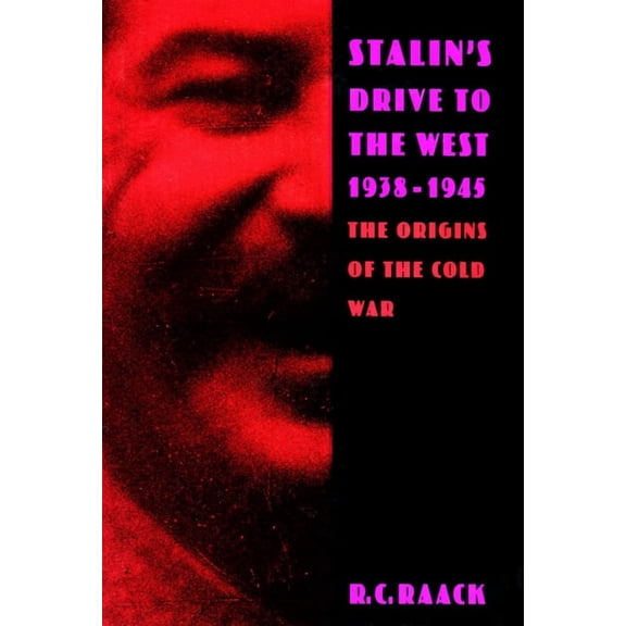 Stalin's Drive to the West, 1938-1945: The Origins of the Cold War, (Hardcover)