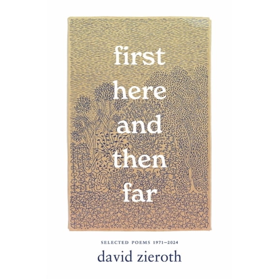 First Here and Then Far: Selected Poems 1971-2024, (Paperback)