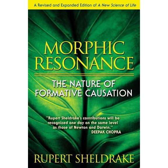 Morphic Resonance: The Nature of Formative Causation, (Paperback)
