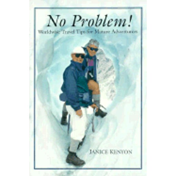 Pre-Owned No Problem: Worldwise Travel Tips for Mature Adventurers (Paperback) by Janice Kenyon
