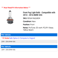 thumbnail image 2 of Front Fog Light Bulb - Compatible with 2014 - 2016 BMW 435i 2015, 2 of 2