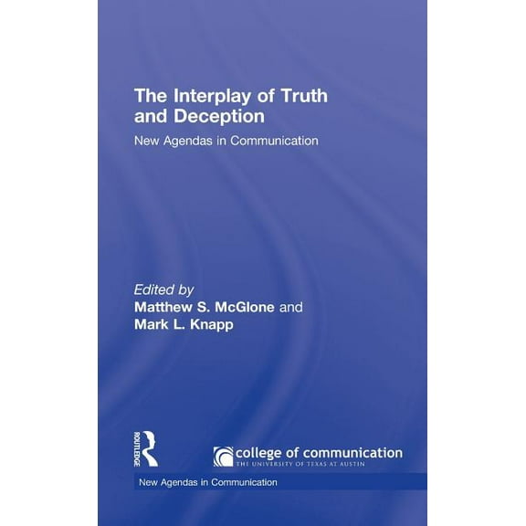 New Agendas in Communication The Interplay of Truth and Deception: New Agendas in Theory and Research, (Hardcover)