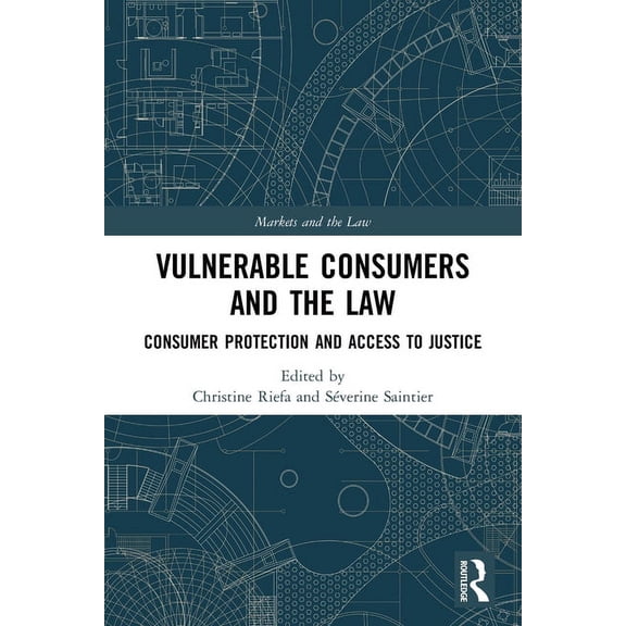 Markets and the Law Vulnerable Consumers and the Law: Consumer Protection and Access to Justice, (Paperback)