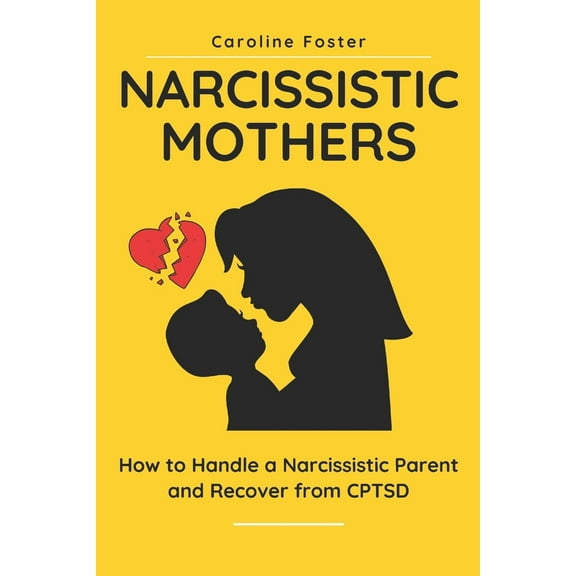 Pre-Owned Narcissistic Mothers: How to Handle a Narcissistic Parent and Recover from CPTSD (Paperback) 1695206681 9781695206687