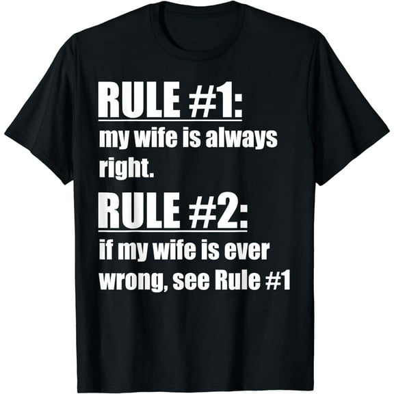 Rule #1 My Wife Is Always Right - Funny Proud Husband T-Shirt