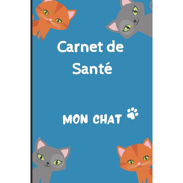 Carnet De Sante Chat Carnet De Suivi De Votre Chat Carnet De Sante Complet Et Pratique Carnet De Sante Chat Carnet De Suivi De Votre Chat Carnet De Sante Complet Et Pratique