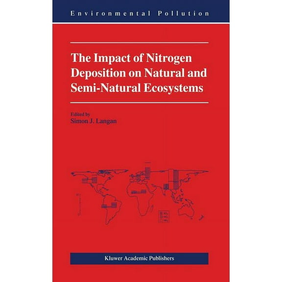 Environmental Pollution The Impact of Nitrogen Deposition on Natural and Semi-Natural Ecosystems, Book 3, (Hardcover)