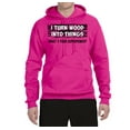 thumbnail image 2 of I Turn Woods Into Things Superpower Woodworker Pop Culture Unisex Graphic Hoodie Sweatshirt, Fuschia, Large, 2 of 3
