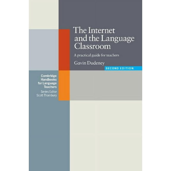 Cambridge Handbooks for Language Teacher The Internet and the Language Classroom: A Practical Guide for Teachers, (Paperback)