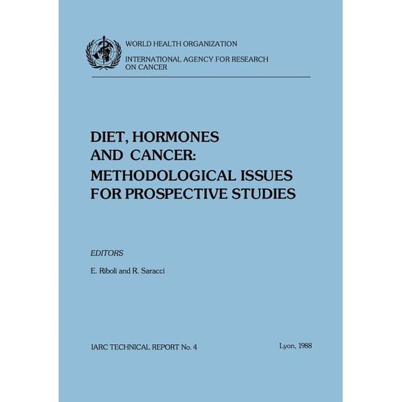 IARC Technical Reports Diet, Hormones & Cancer: Methodological Issues for Prospective Studies, Book 4, (Paperback)