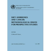 IARC Technical Reports: Diet, Hormones & Cancer: Methodological Issues for Prospective Studies (Paperback)