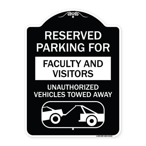 SignMission Designer Series Sign - Reserved Parking for Faculty and Visitors Unauthorized Vehicles Towed Away | Black & White 18" x 24" Heavy-Gauge Aluminum Architectural Sign | Made in